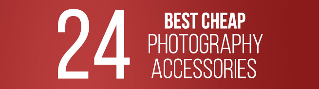 List of the 24 best cheap photography accessories